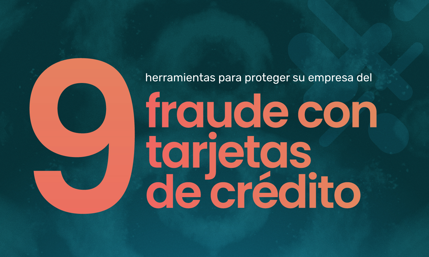 9 herramientas para proteger a su negocio de fraude con tarjeta de crédito